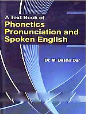 cover image of A Text Book of Phonetics Pronunciation and Spoken English